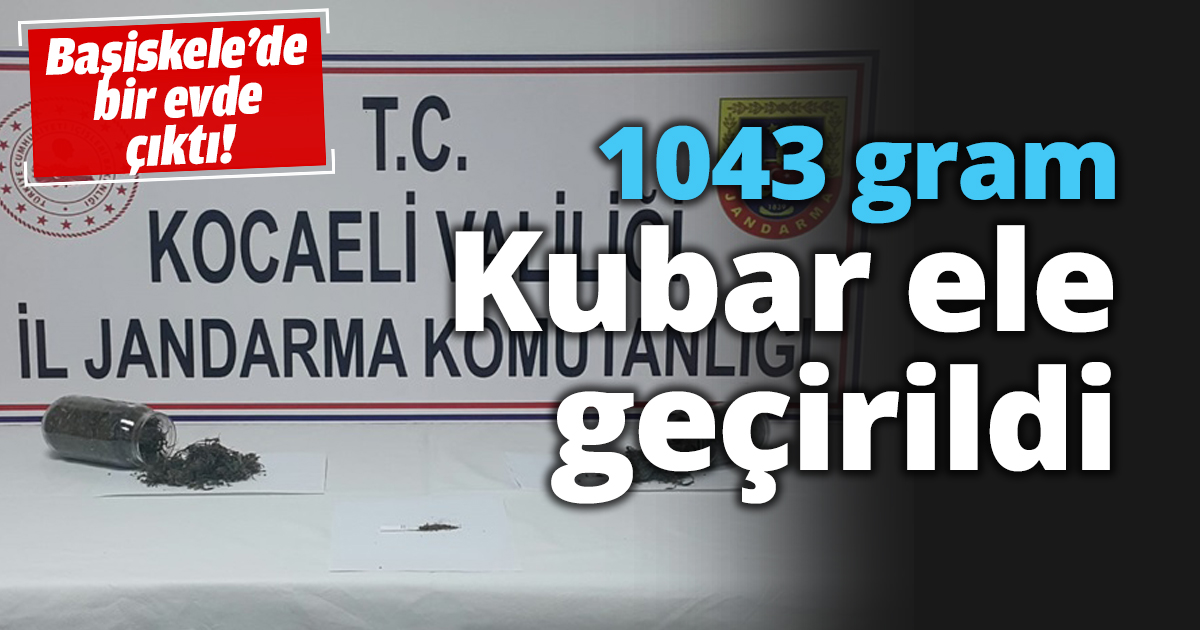 1043 gram Kubar ele geçirildi