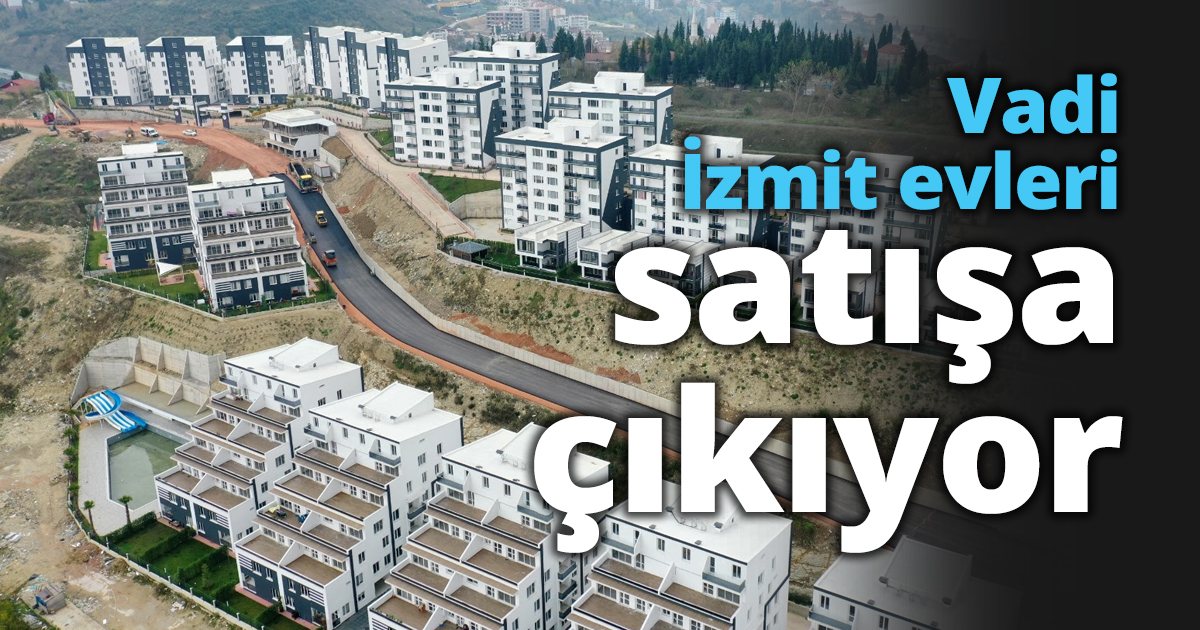 Vadi İzmit evleri satışa çıkıyor