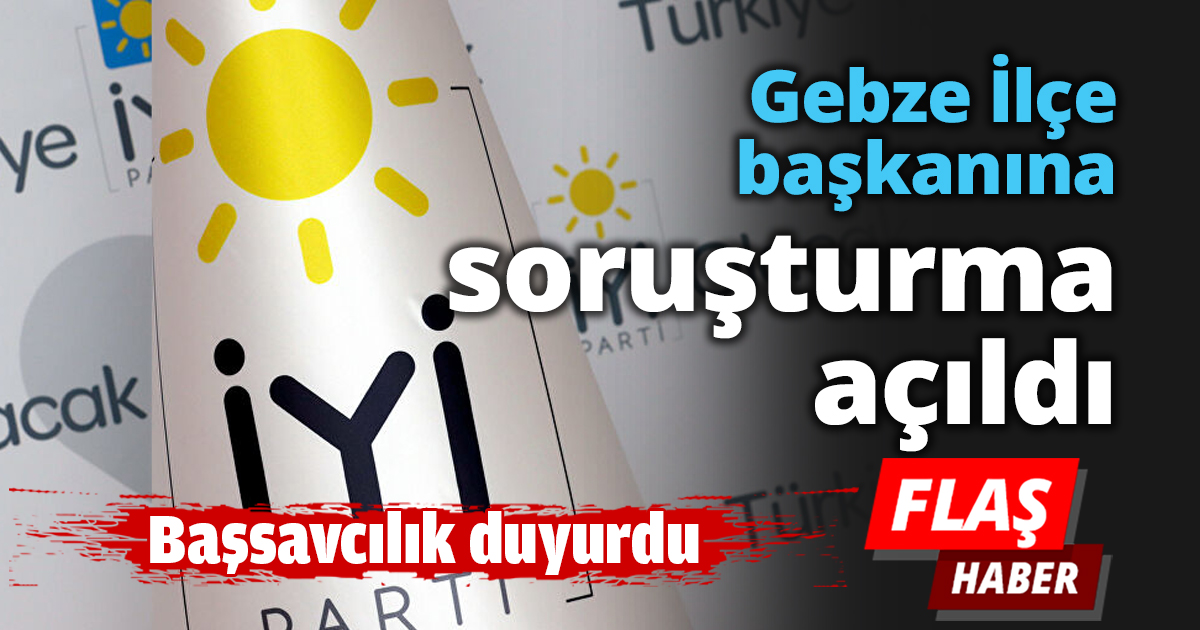 Gebze İlçe başkanına soruşturma açıldı