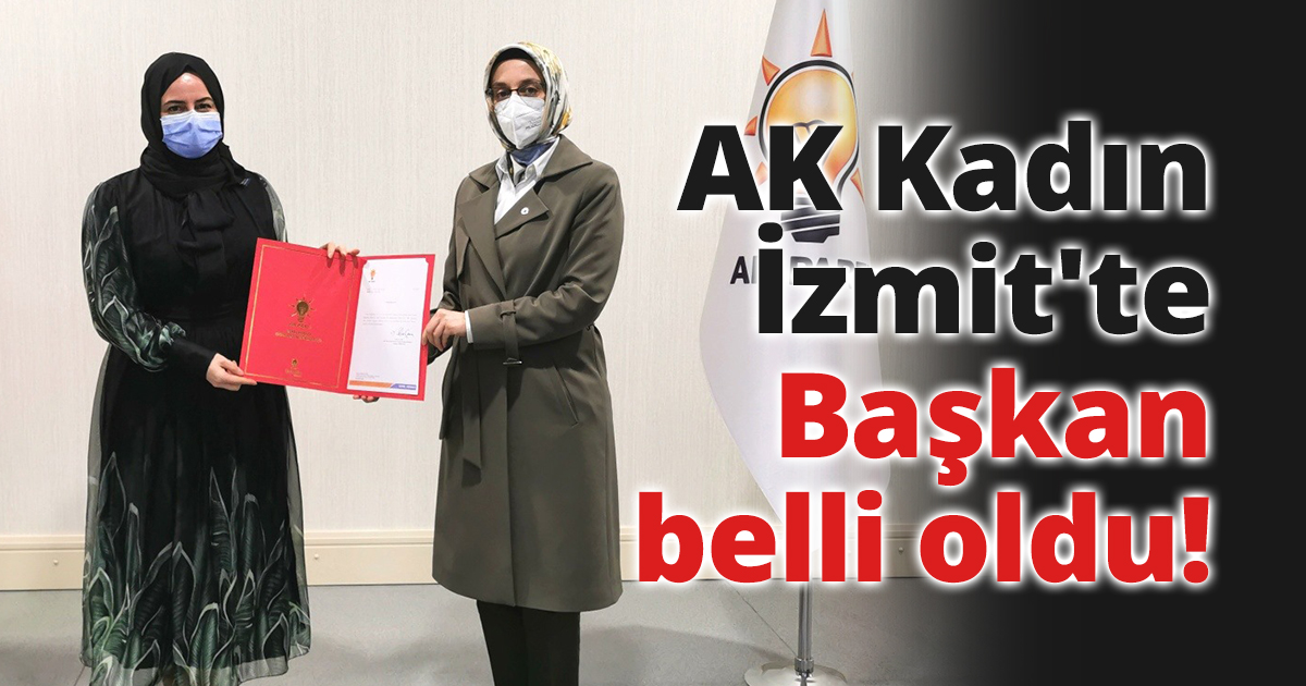 AK Kadın İzmit'te Başkan Belli Oldu