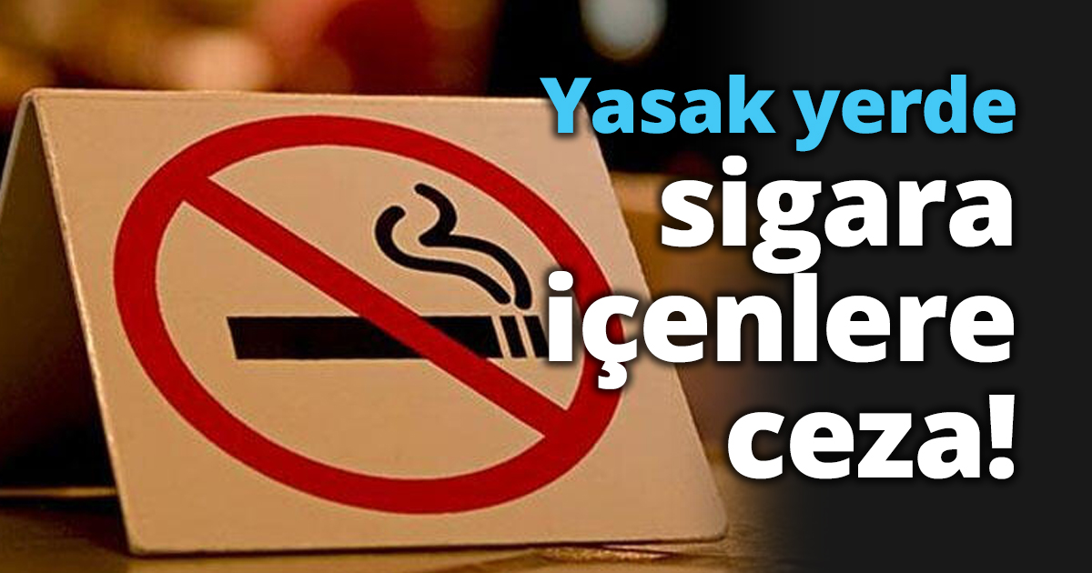 Yasak yerde sigara içenlere ceza!