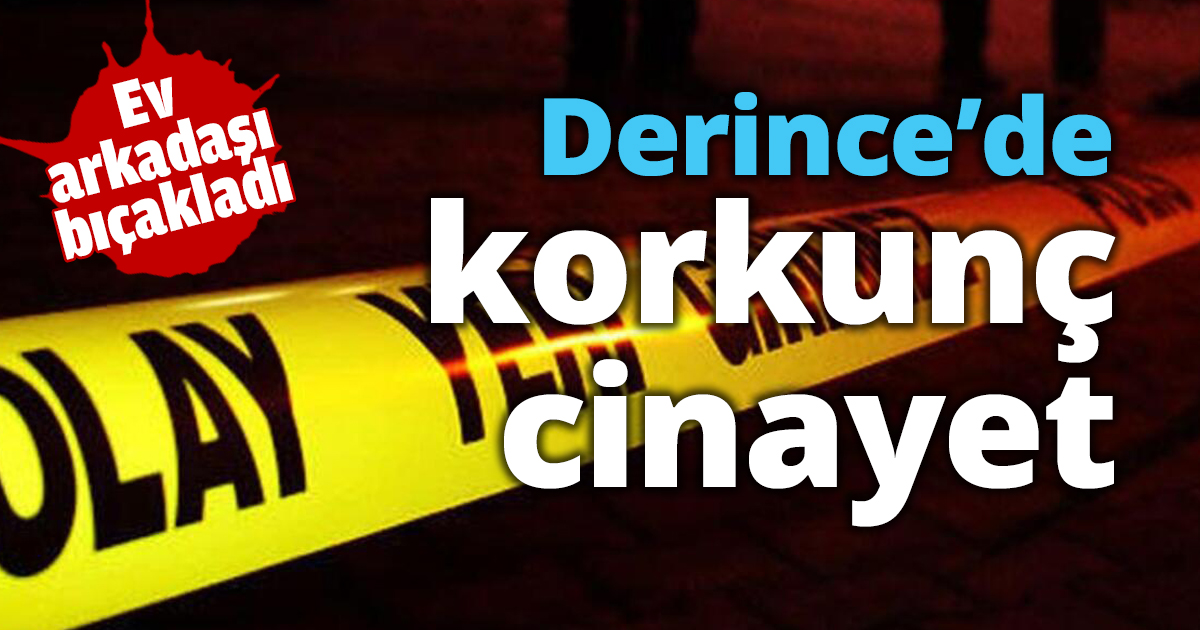 Derince’de korkunç cinayet