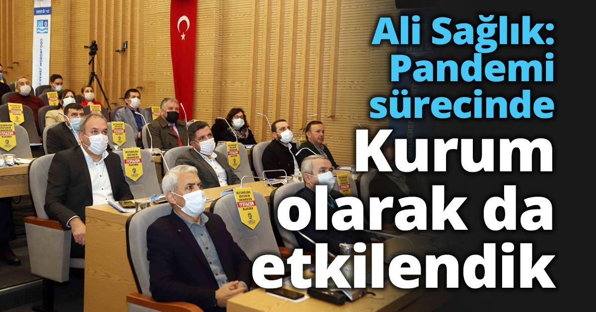 Ali Sağlık: Pandemi sürecinde Kurum olarak da etkilendik