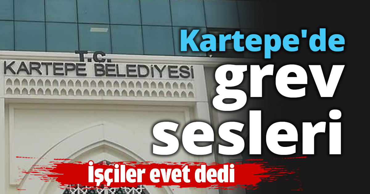 Kartepe'de grev sesleri