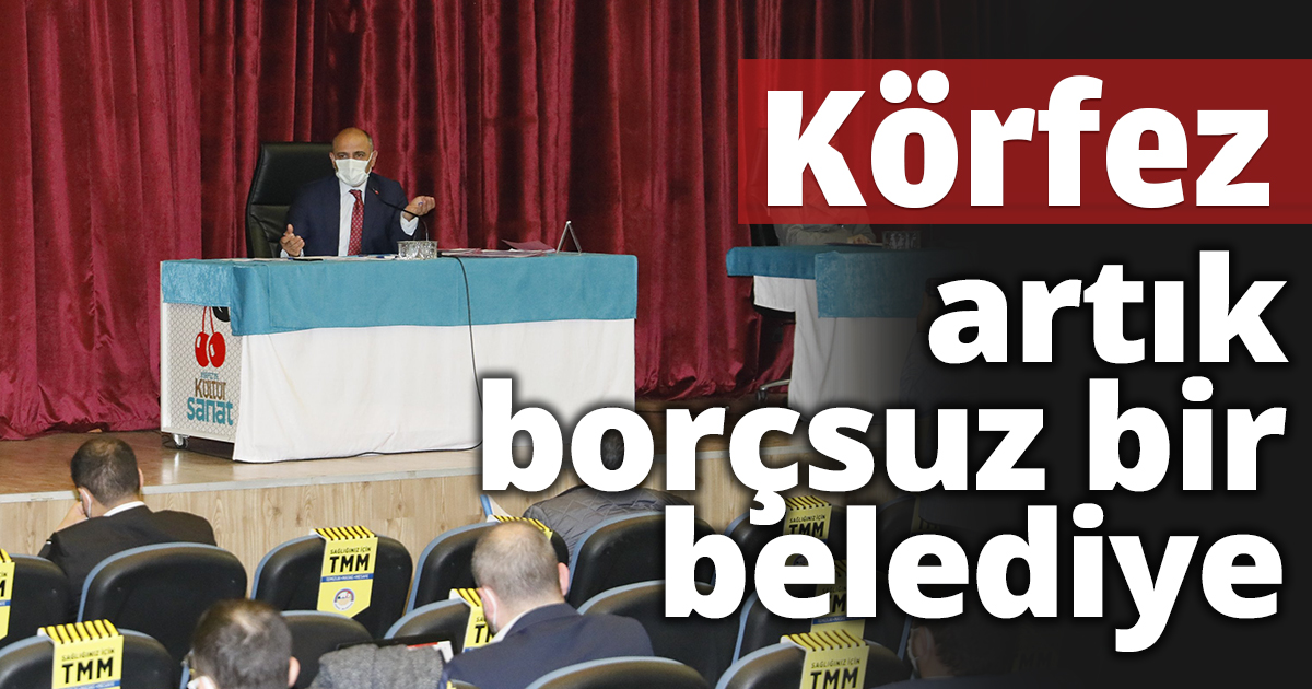 Körfez artık borçsuz bir belediye