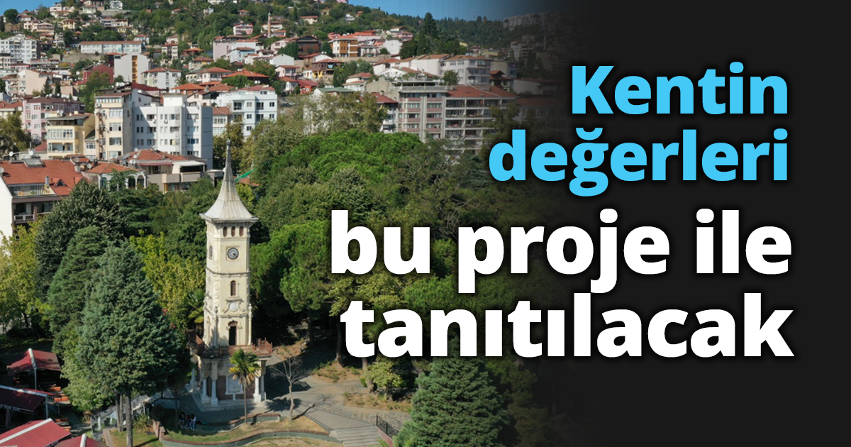 Kentin değerleri bu proje ile tanıtılacak