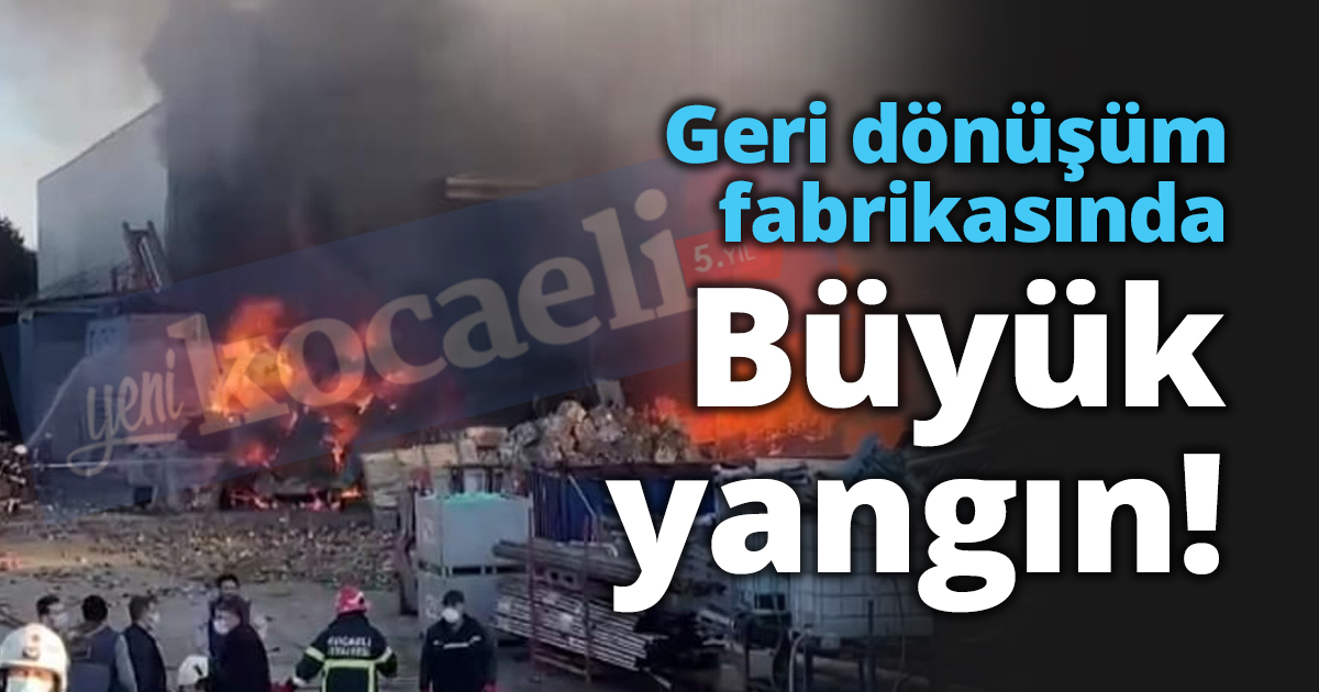 Geri dönüşüm fabrikasında Büyük yangın!