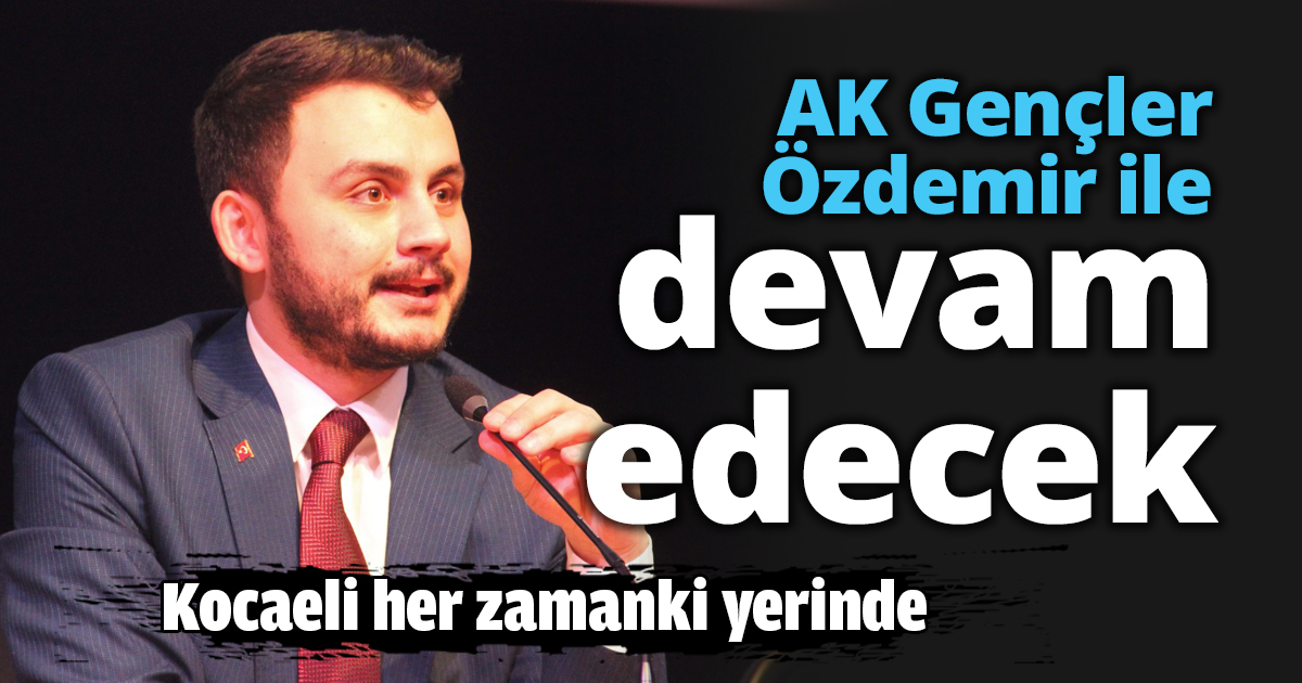 AK Gençler Özdemir ile devam edecek