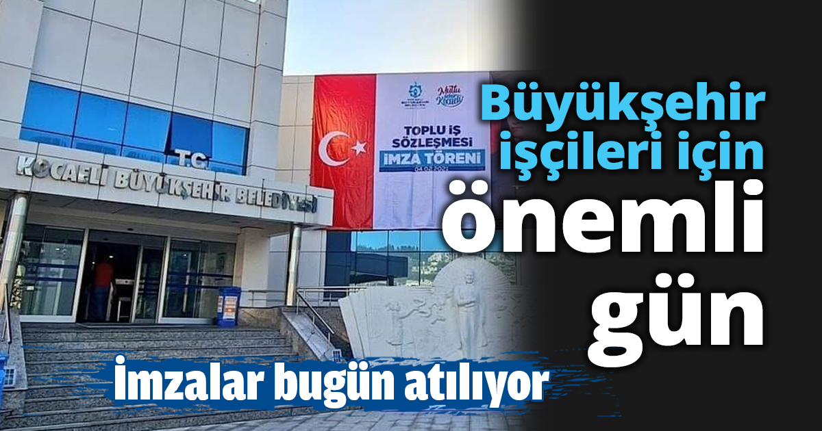 Büyükşehir işçileri için önemli gün
