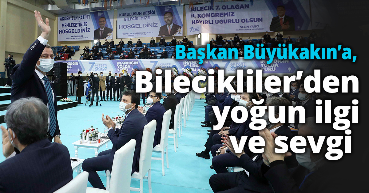 Başkan Büyükakın’a,   Bilecikliler’den yoğun ilgi ve sevgi 