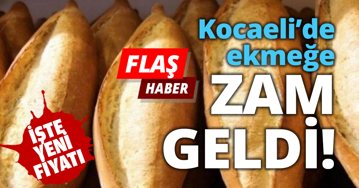 Kocaeli’de ekmeğe zam geldi!