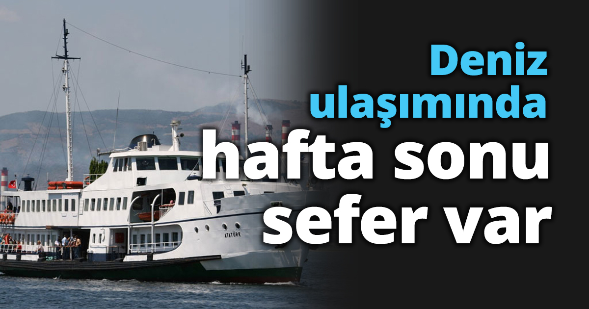 Deniz ulaşımında hafta sonu sefer var