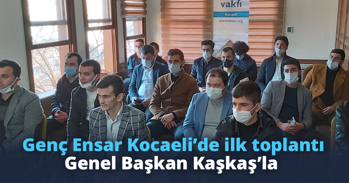 Genç Ensar Kocaeli’de ilk toplantı Genel Başkan Kaşkaş’la