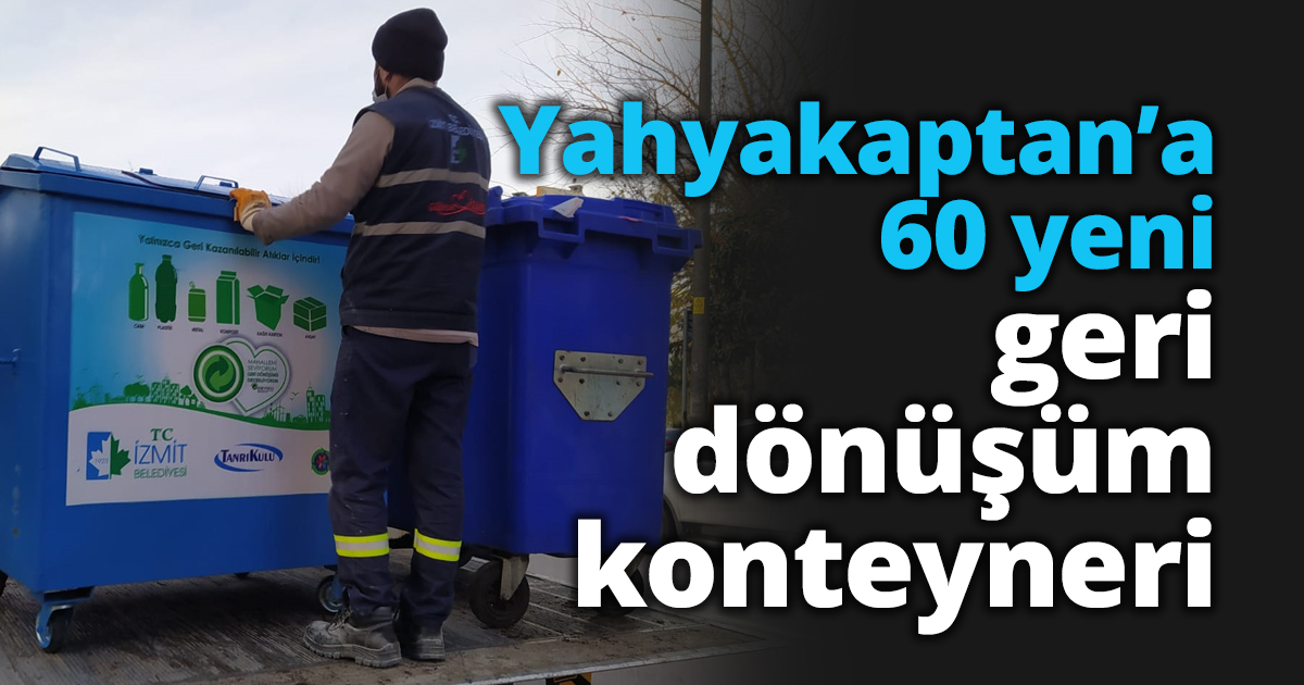 Yahyakaptan’a 60 yeni geri dönüşüm konteyneri