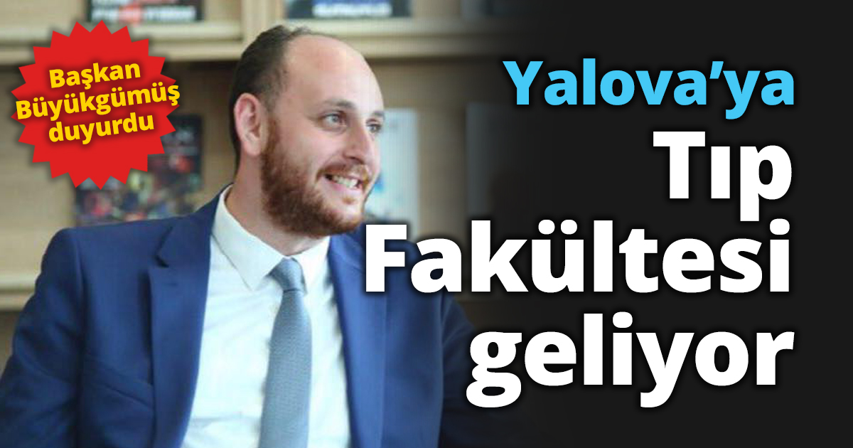 Yalova’ya Tıp Fakültesi geliyor