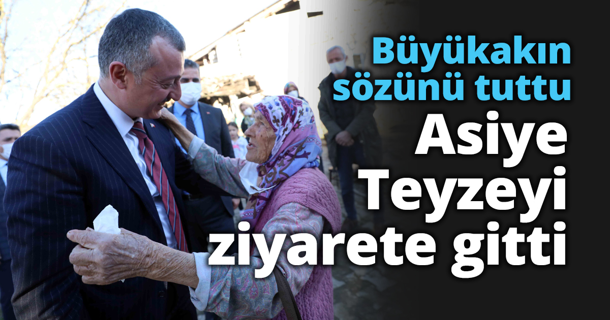 Büyükakın sözünü tuttu Asiye Teyzeyi ziyarete gitti