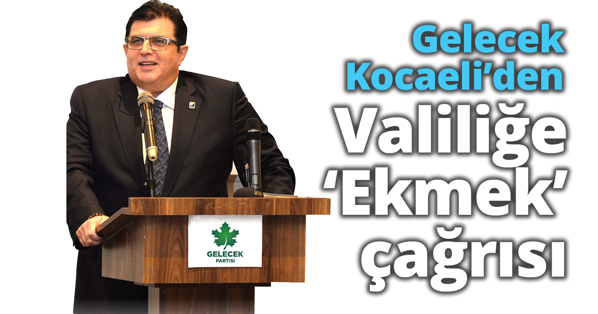 Gelecek Kocaeli’den Valiliğe ‘Ekmek’ çağrısı