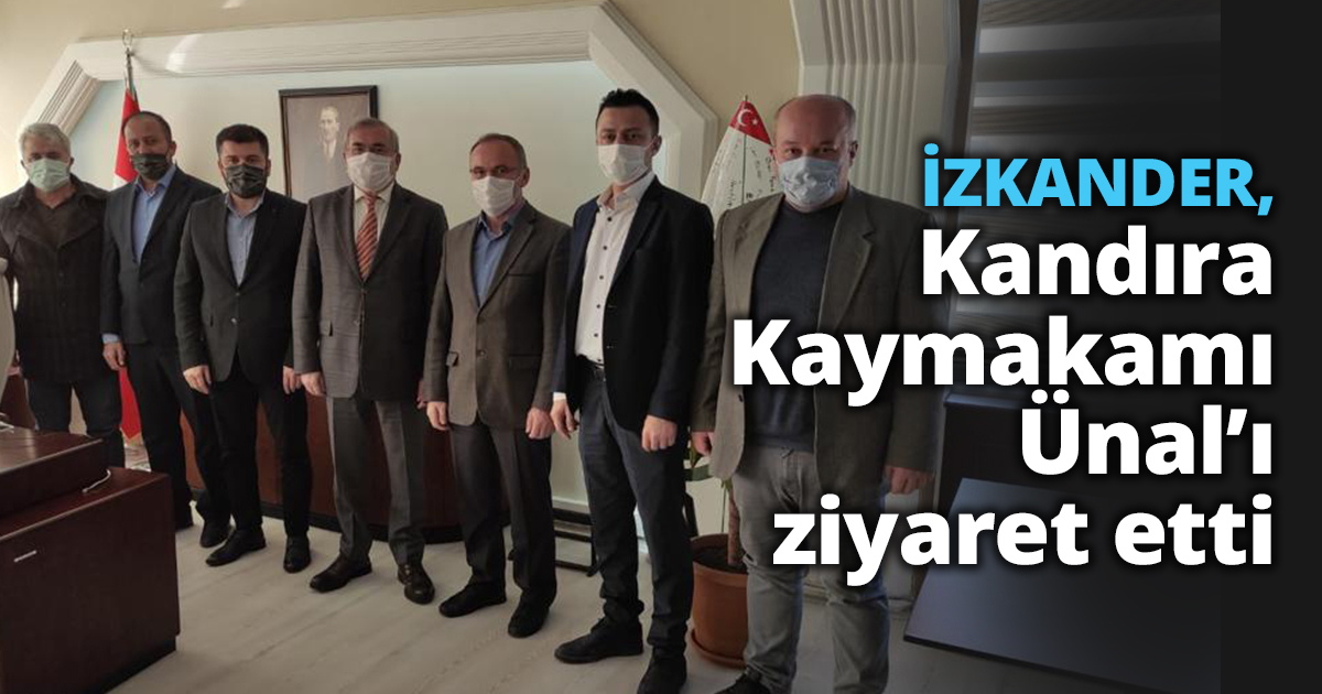  İZKANDER, Kandıra Kaymakamı Ünal’ı ziyaret etti