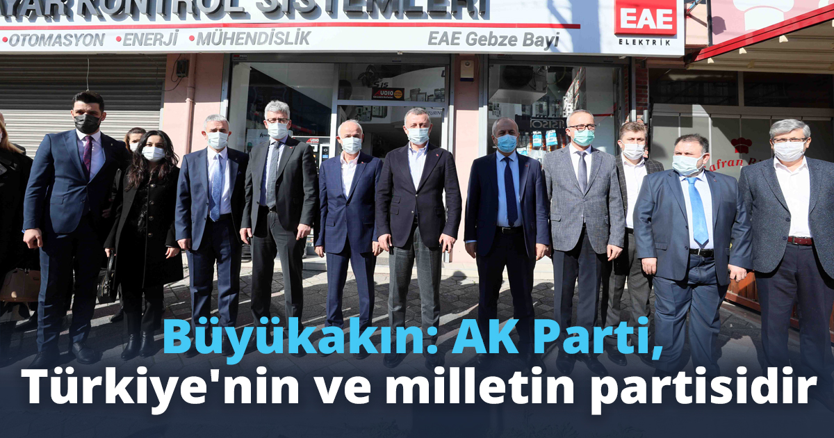 Büyükakın: AK Parti, Türkiye'nin ve milletin partisidir