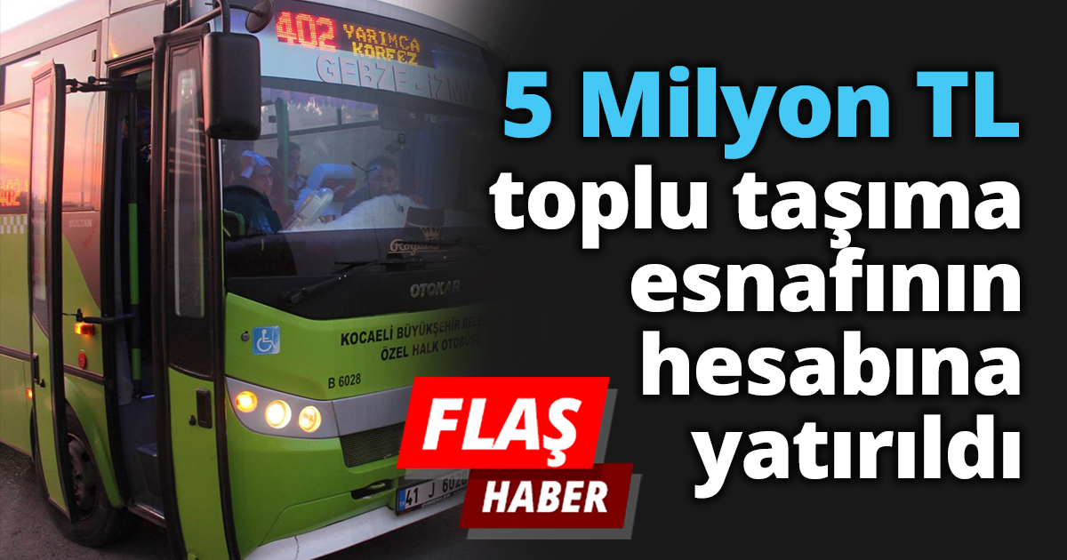 5 Milyon TL toplu taşıma esnafının hesabına yatırıldı