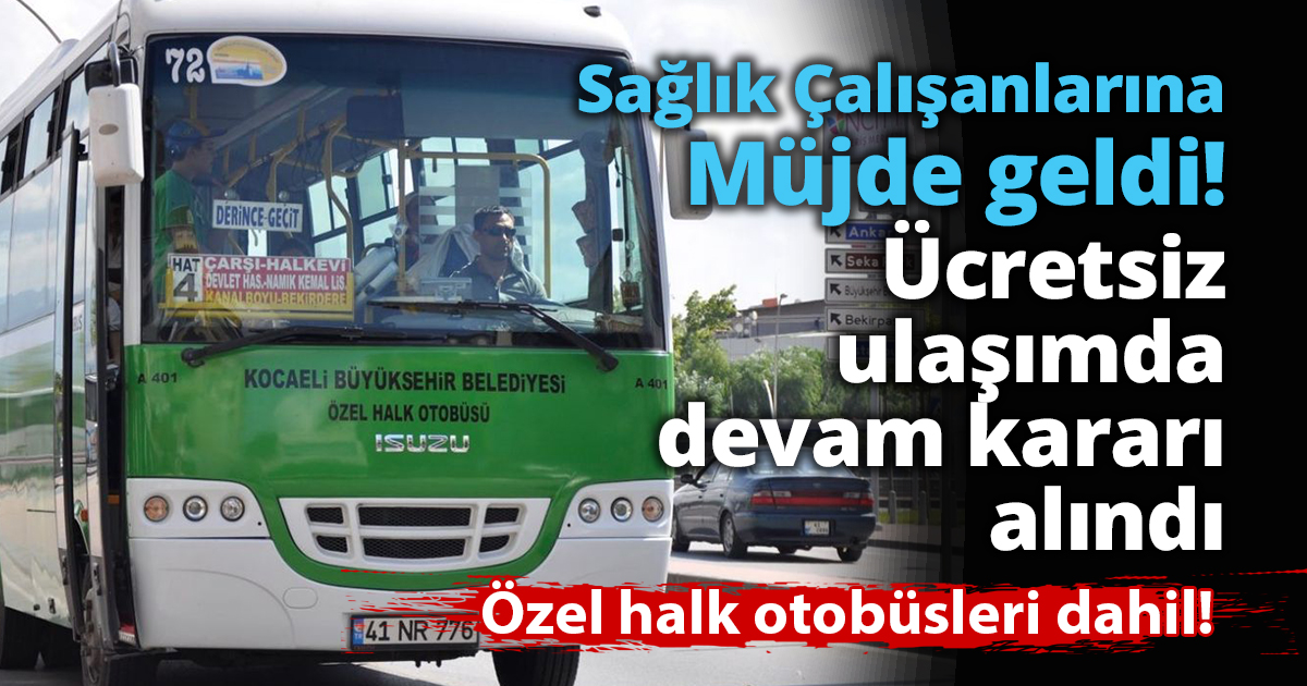 Sağlık Çalışanlarına Müjde geldi! Ücretsiz ulaşım kararı alındı