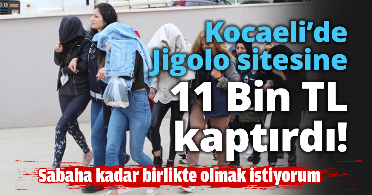 Kocaeli’de Jigolo sitesine 11 Bin TL kaptırdı!
