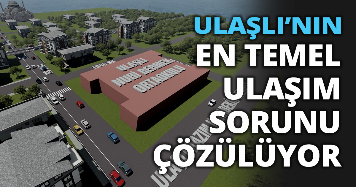 ULAŞLI’NIN EN TEMEL ULAŞIM SORUNU ÇÖZÜLÜYOR