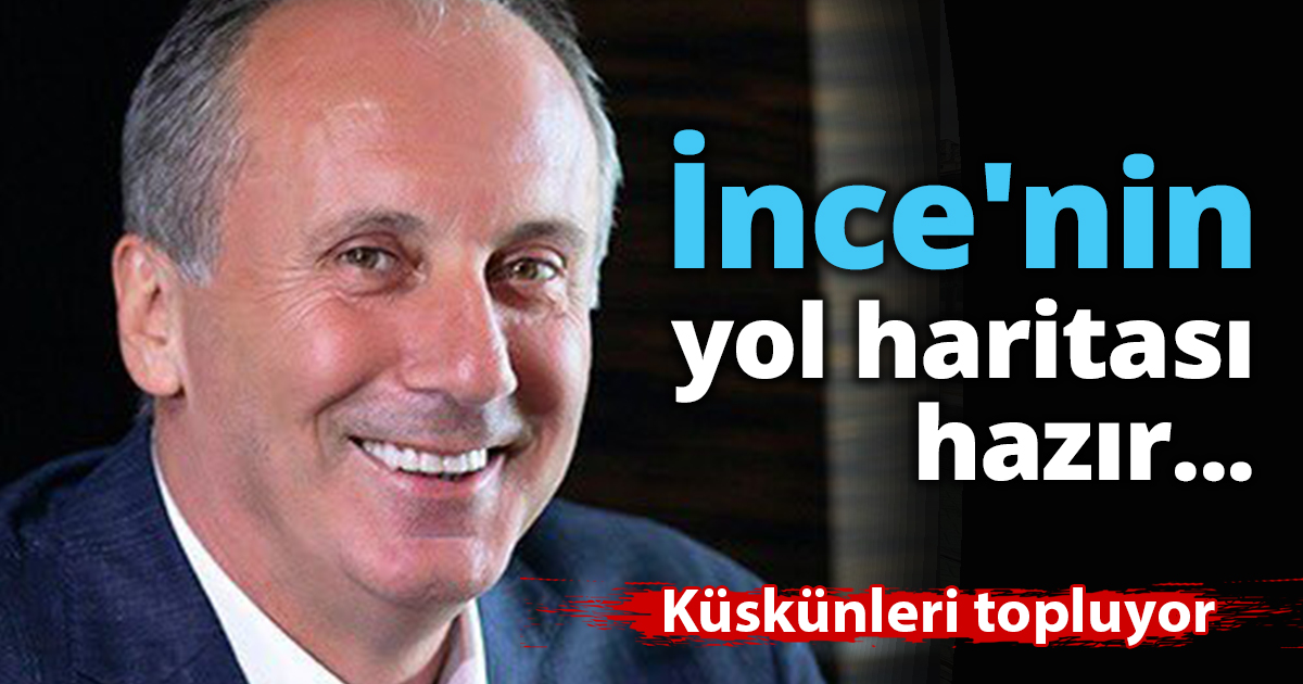 İnce'nin yol haritası hazır... Küskünleri topluyor