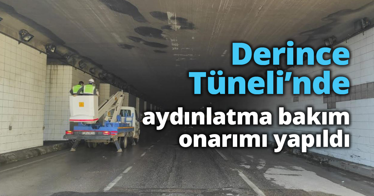Derince Tüneli’nde aydınlatma bakım onarımı yapıldı