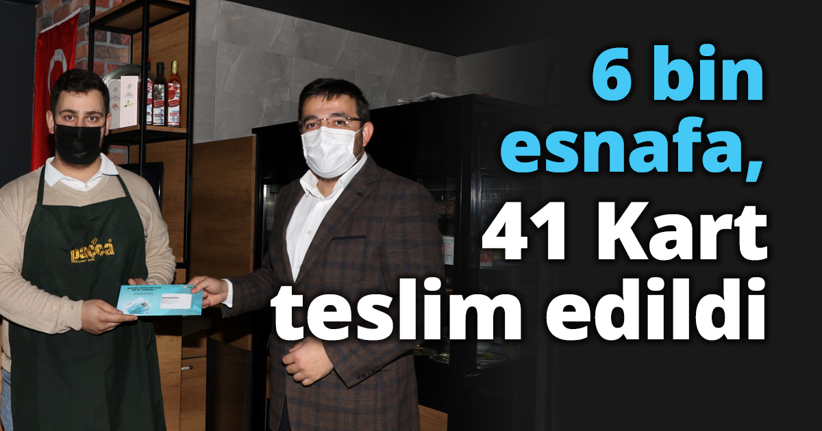 6 bin esnafa, 41 Kart teslim edildi
