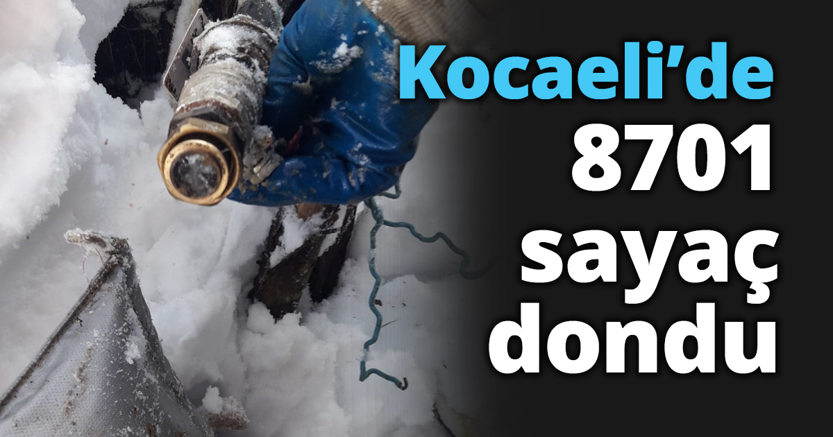 Kocaeli’de 8701 sayaç dondu