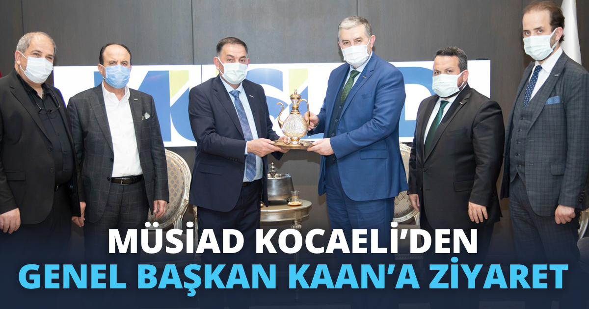 MÜSİAD KOCAELİ’DEN GENEL BAŞKAN ABDURRAHMAN KAAN’A ZİYARET