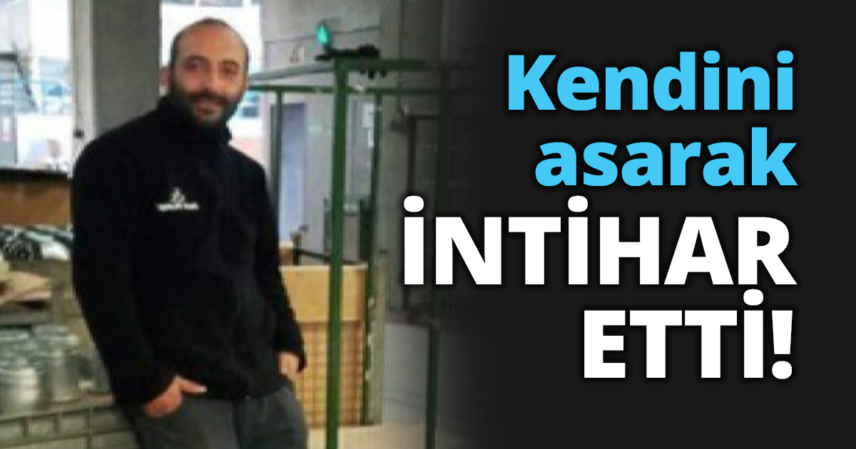 32 Yaşındaki adam İNTİHAR ETTİ!
