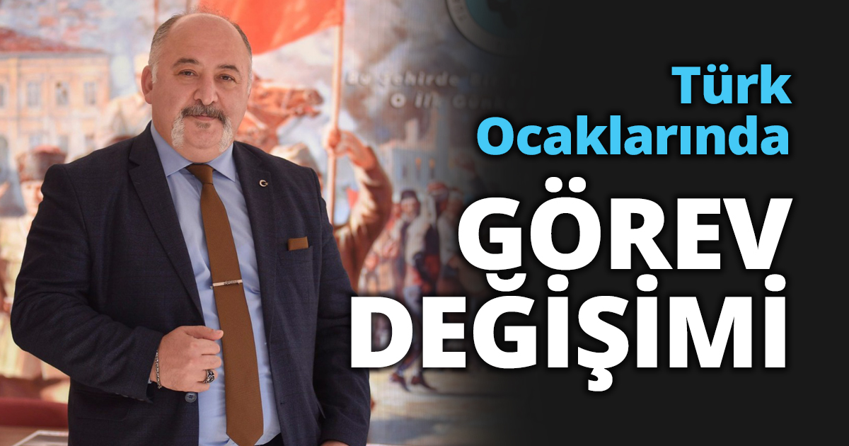 Türk Ocaklarında görev değişimi