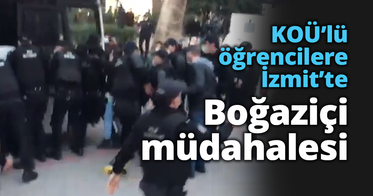 KOÜ’lü öğrencilere İzmit’te Boğaziçi müdahalesi
