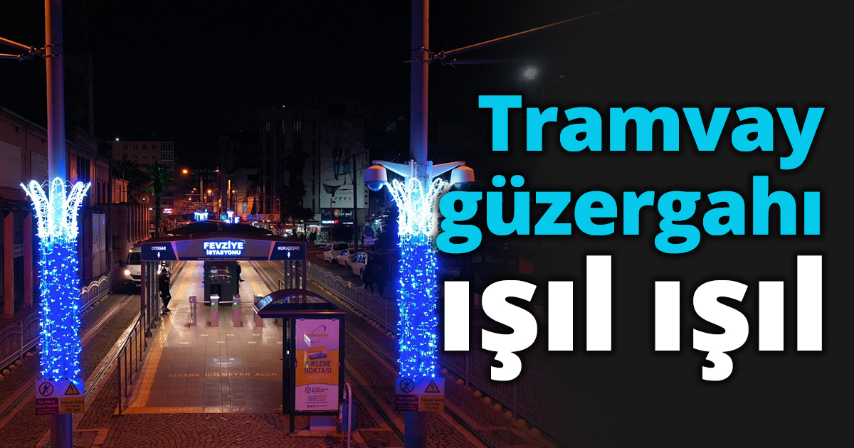Tramvay güzergahı ışıl ışıl