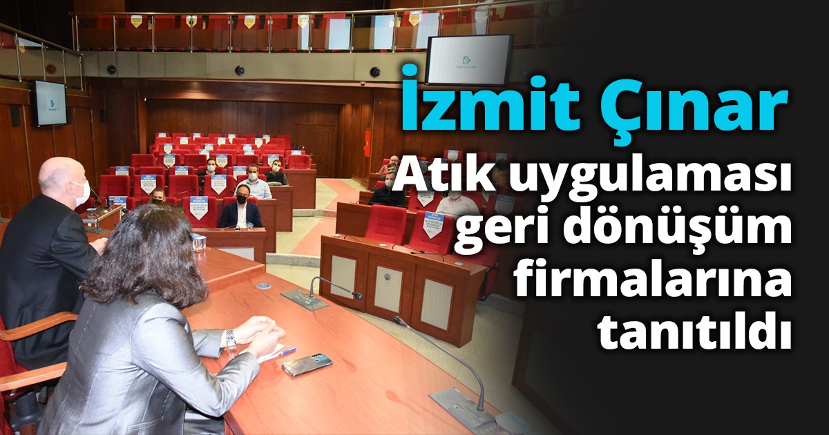 İzmit Çınar Atık uygulaması geri dönüşüm firmalarına tanıtıldı