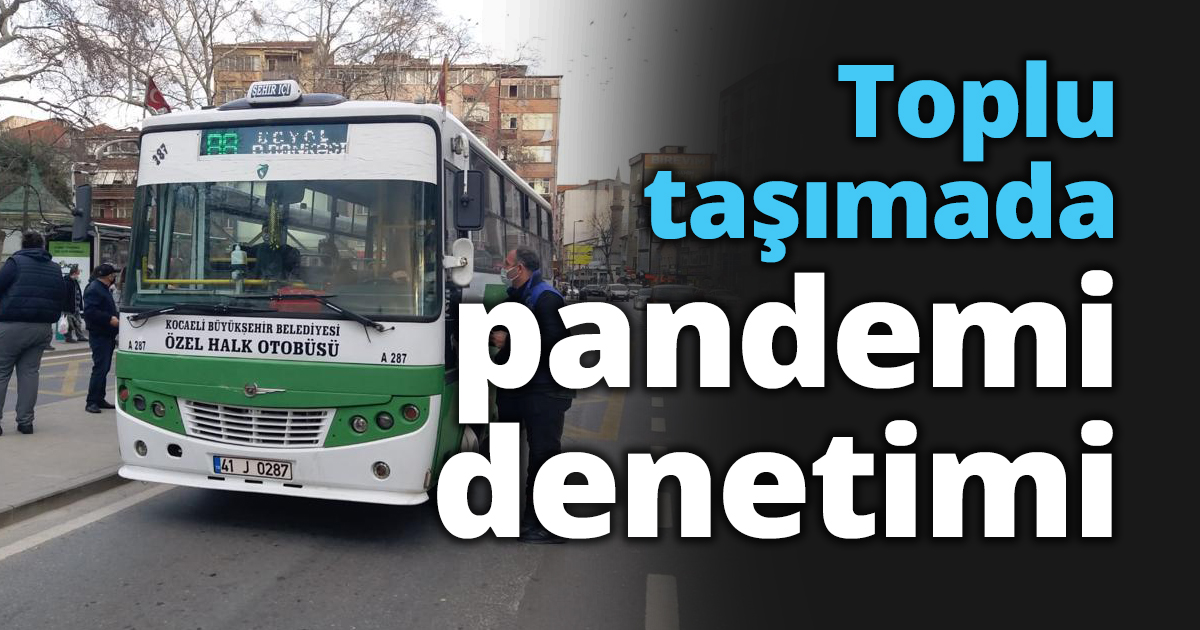Toplu taşımada pandemi denetimi