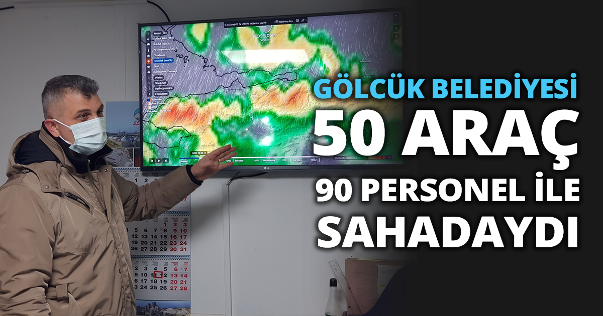 GÖLCÜK BELEDİYESİ 50 ARAÇ 90 PERSONEL İLE SAHADAYDI