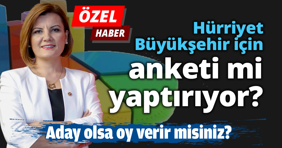 Hürriyet Büyükşehir için anketi mi yaptırıyor?