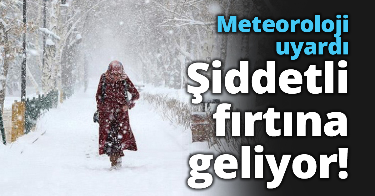 Şiddetli fırtına geliyor!