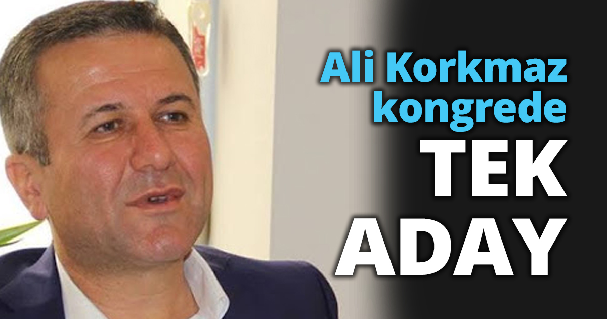 Ali Korkmaz kongrede tek aday