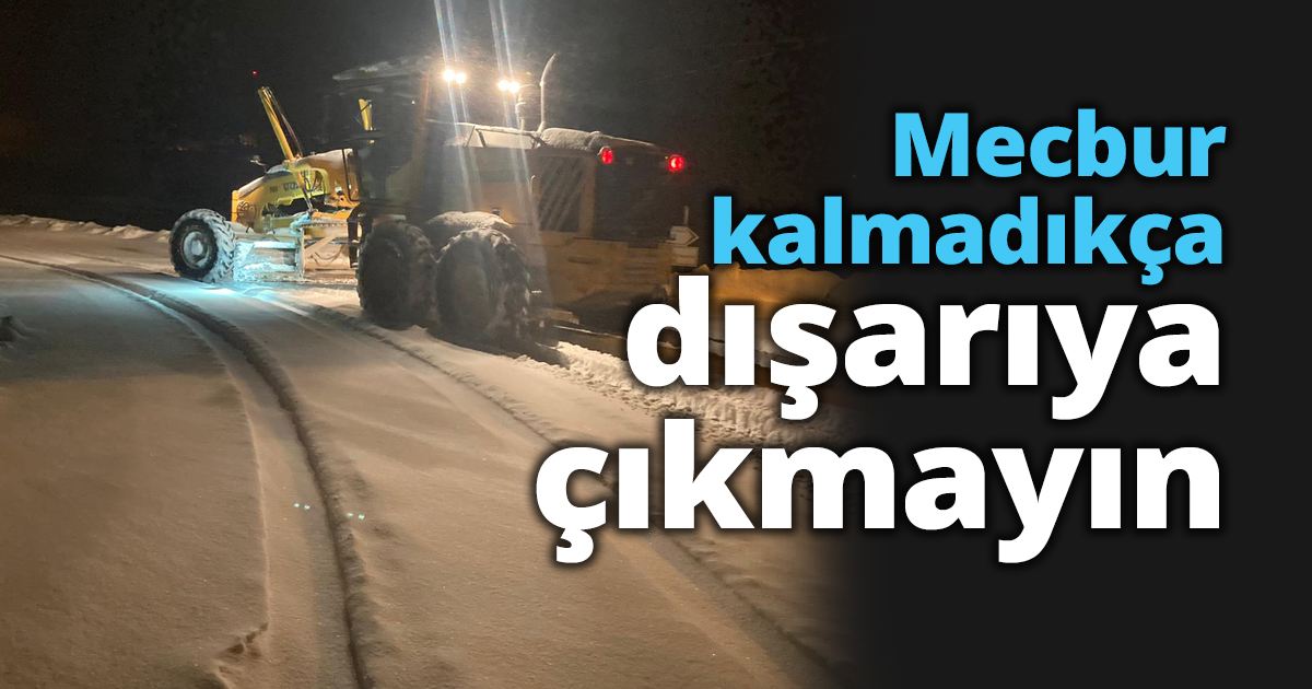 Mecbur kalmadıkça dışarıya çıkmayın