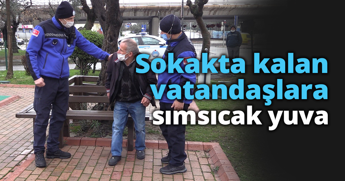 Sokakta kalan vatandaşlara sımsıcak yuva