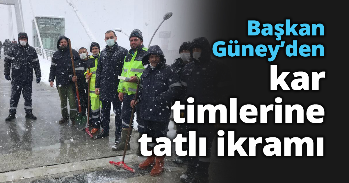 Başkan Güney’den kar timlerine tatlı ikramı