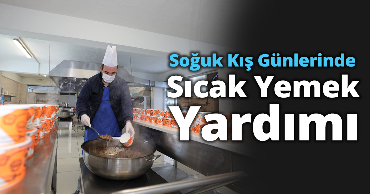 Soğuk Kış Günlerinde Sıcak Yemek Yardımı