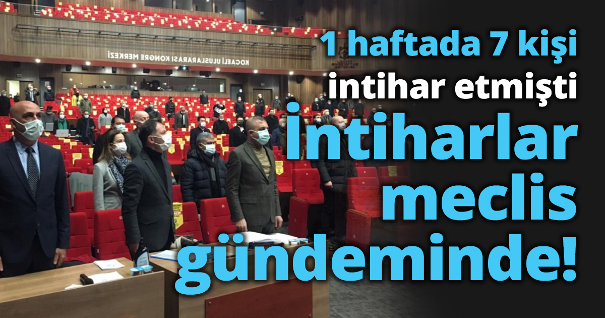 1 haftada 7 kişi intihar etmişti İntiharlar meclis gündeminde