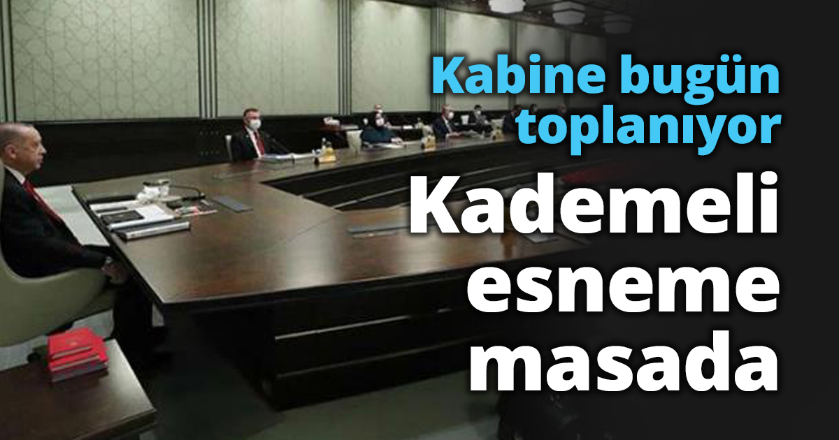 Kabine bugün toplanıyor Kademeli esneme masada