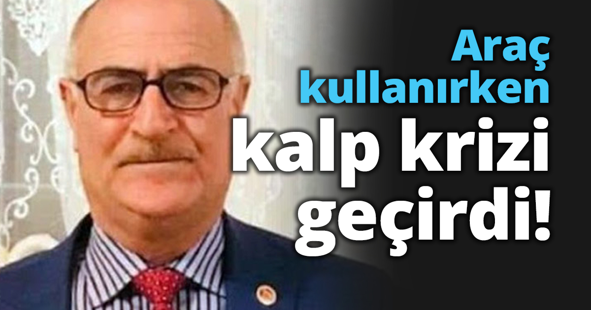 Araç kullanırken kalp krizi geçirdi!