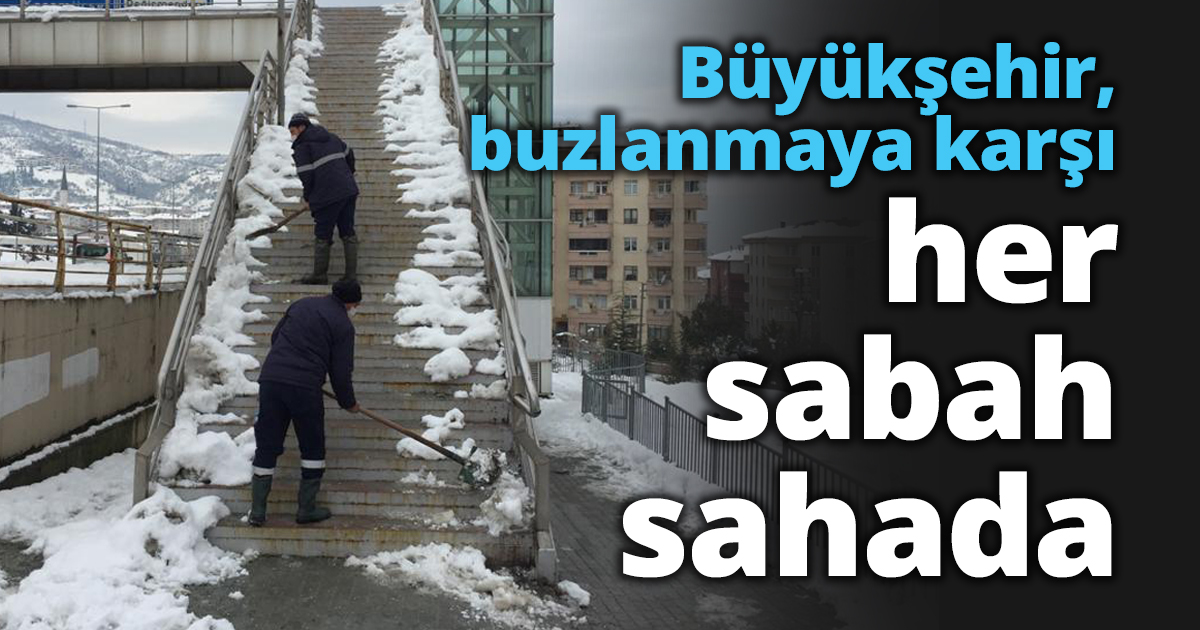 Büyükşehir, buzlanmaya karşı her sabah sahada